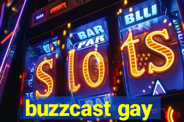 buzzcast gay